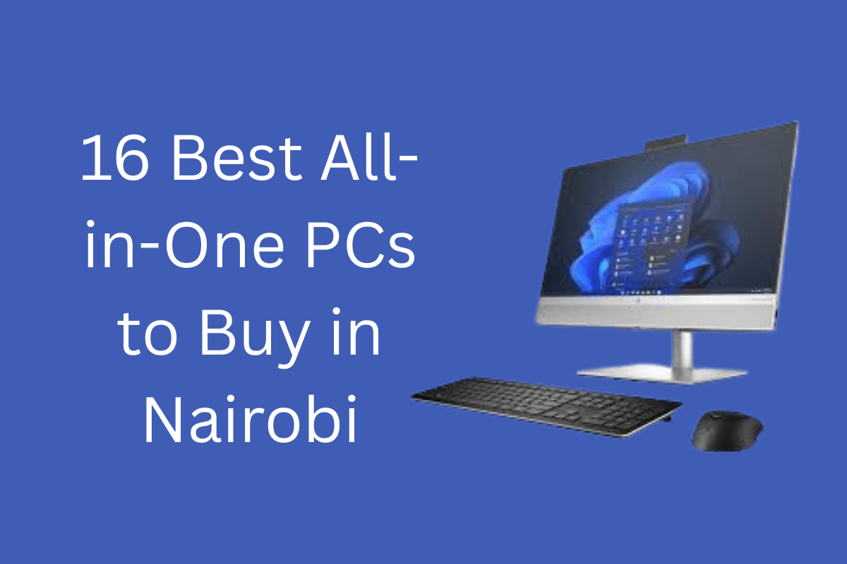 16 Best All-in-One PCs to Buy in Nairobi