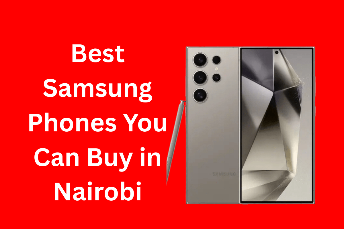 Best Samsung Phones You Can Buy in Nairobi