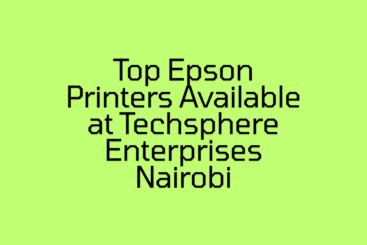 Top Epson Printers Available at Techsphere Enterprises Nairobi (2)